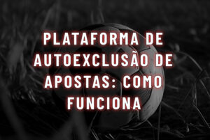 plataforma de autoexclusao de apostas