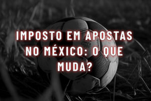 imposto em apostas no mexico