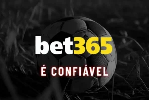 bet365 é confiável