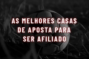 melhores casas de apostas para ser afiliado