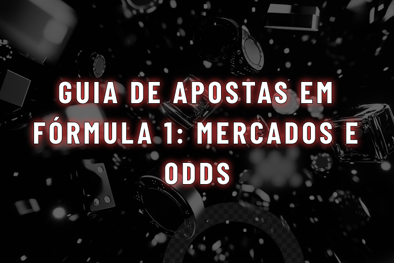 Guia de apostas em Fórmula 1 mercados e odds