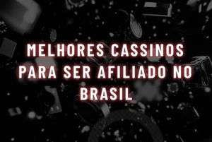 melhores cassinos para ser afiliado no Brasil
