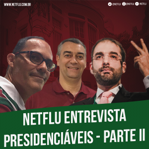 NETFLU entrevista presidenciáveis – segunda parte