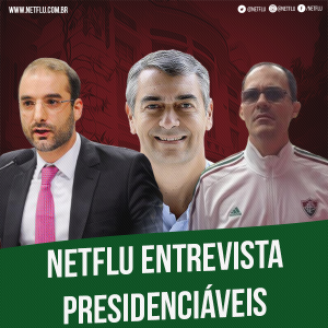 NETFLU entrevista candidatos à presidência do Fluminense