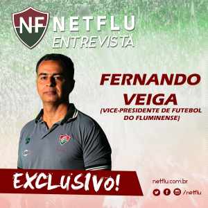 NETFLU Entrevista Fernando Veiga, vice-presidente de futebol do Fluminense