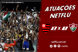 Atuações NETFLU – Flamengo 2 x 1 Fluminense