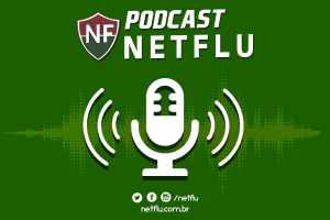 Estreia! Podcast NETFLU: “Não vamos cair no conto do vigário”