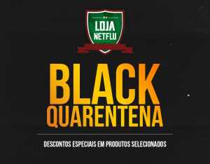 BLACK QUARENTENA: Quer comprar produtos do Flu pela metade do preço?
