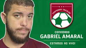 Confraria Tricolor com Gabriel Amaral: Acompanhe aqui!