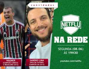 Wagner e Sandro Lima são os convidados do NETFLU na Rede de hoje