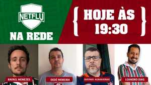 NETFLU na Rede | Parabéns, Flu! E o futuro?
