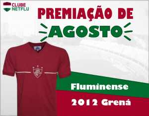Prêmio de agosto para assinantes do Clube NETFLU: a camisa grená licenciada