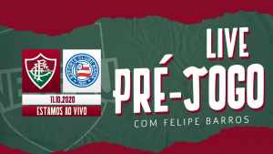 PRÉ-JOGO |Fluminense x Bahia; Estamos ao vivo!