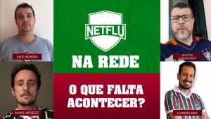 O que falta acontecer? NETFLU na Rede ao vivo neste domingo!