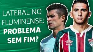 A maldição da lateral esquerda no Flu terá um fim?