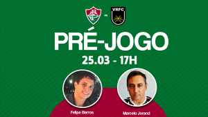 Hoje tem Pré-Jogo de Fluminense x Volta Redonda