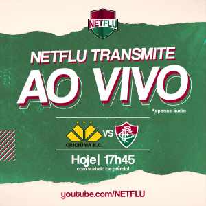 NETFLU transmite Criciúma x Fluminense a partir de 17h45 com sorteio de prêmio
