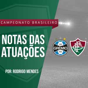 Atuações NETFLU – Grêmio 1 x 0 Fluminense