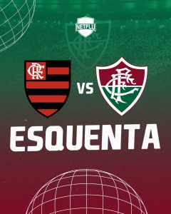 Esquenta – Flamengo x Fluminense; Veja aqui!