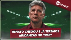Renato Gaúcho de volta ao Fluminense e duelo com Bragantino, assista ao NETFLU na Rede